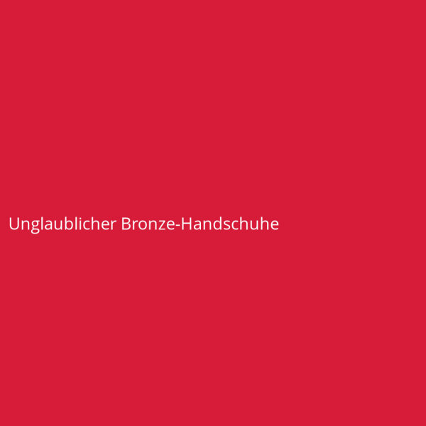Unglaublicher Bronze-Handschuhe