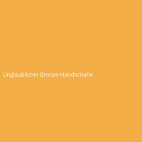 Unglaublicher Bronze-Handschuhe