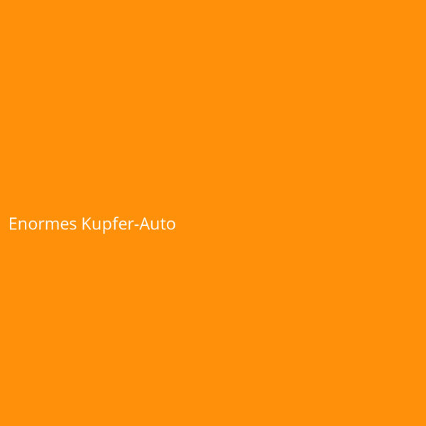 Enormes Kupfer-Auto