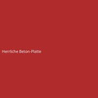 Herrliche Beton-Platte