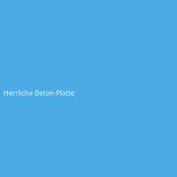 Herrliche Beton-Platte